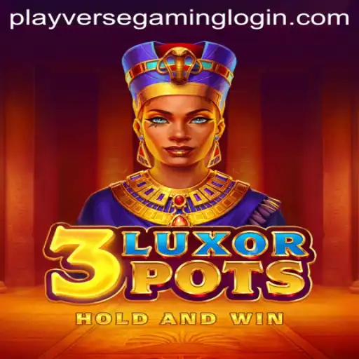 Exploring the Intriguing World of 3LuxorPots: A Deep Dive into Playverse Gaming's Latest Adventure