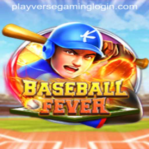 Experience the Thrill of BaseballFever: A New Era with PLAYVERSE GAMING