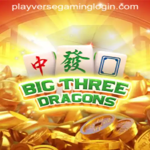 Explore the Enchanting World of BigThreeDragons in PLAYVERSE GAMING