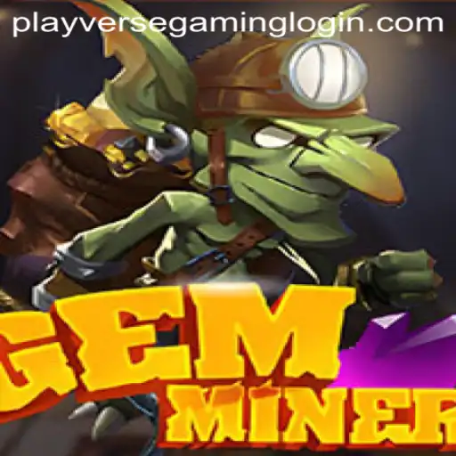 Discovering the Depths of GemMiner: An Adventure in the PLAYVERSE GAMING World