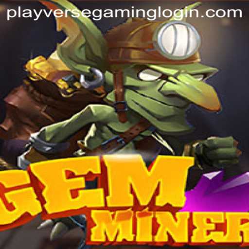 Discovering the Depths of GemMiner: An Adventure in the PLAYVERSE GAMING World