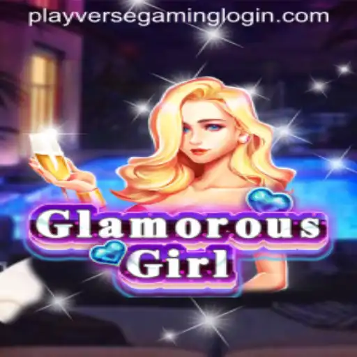 GlamorousGirl: A New Era in PLAYVERSE GAMING