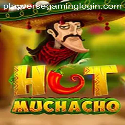 HotMuchacho: A Fiery Adventure in the World of PLAYVERSE GAMING