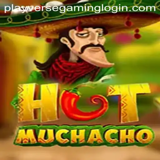 HotMuchacho: A Fiery Adventure in the World of PLAYVERSE GAMING