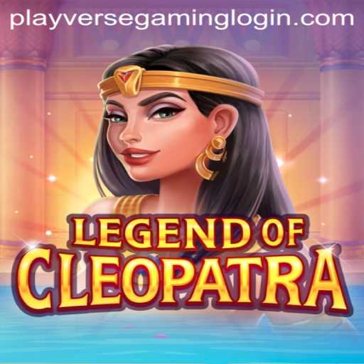 Dive Into the Exciting World of 'LegendOfCleopatra' with PLAYVERSE GAMING