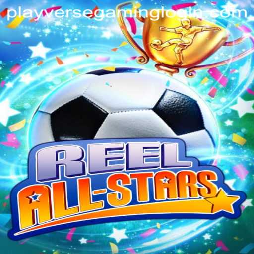 ReelAllStars: The Latest Sensation in PLAYVERSE GAMING