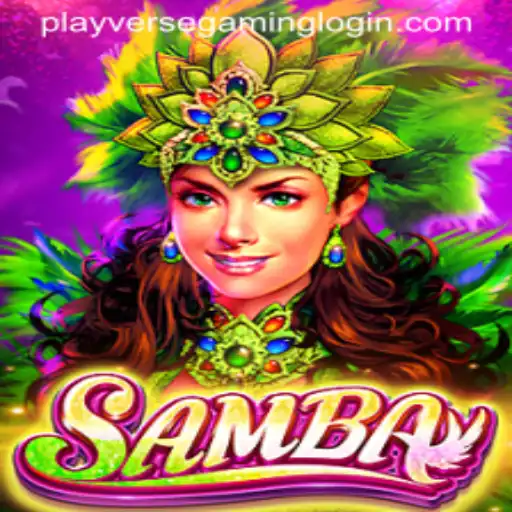 Discover Samba: Dive into PLAYVERSE GAMING's Latest Sensation