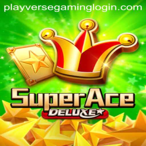 Discovering the World of SuperAceDeluxe by PLAYVERSE GAMING